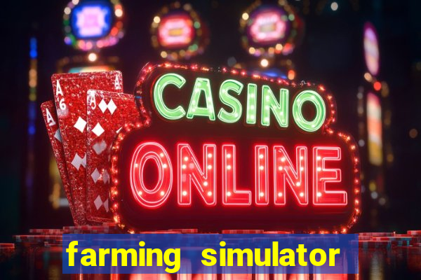 farming simulator 18 dinheiro infinito